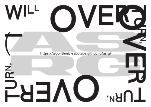 Irudiak 2x2 sareta bateko lau fitxa berdin erakusten ditu. Fitxa bakoitzak eredu errepikatu bat dauka: "“I will overturn, overturn, overturn”" letra lodi, beltz eta grisez. Hitzak geruzatu eta biratu egiten dira, gainjarritako efektua sortuz. URL bat, "https://algorithmic-sabotage.github.io/asrg/" ere badago fitxa bakoitzean.